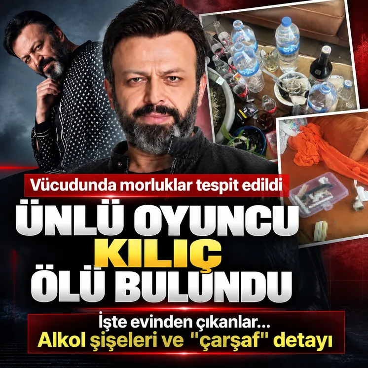 Ünlü oyuncu Serhat Mustafa Kılıç ölü bulundu