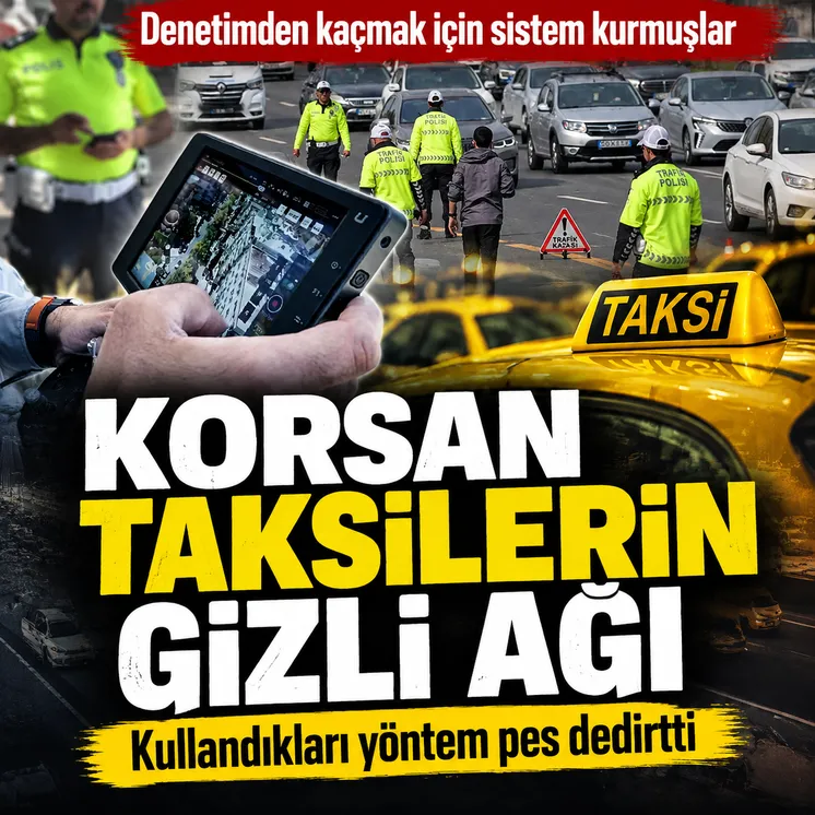 Korsan taksicilerin yakalanmamak için kurduğu sistem ortaya çıktı