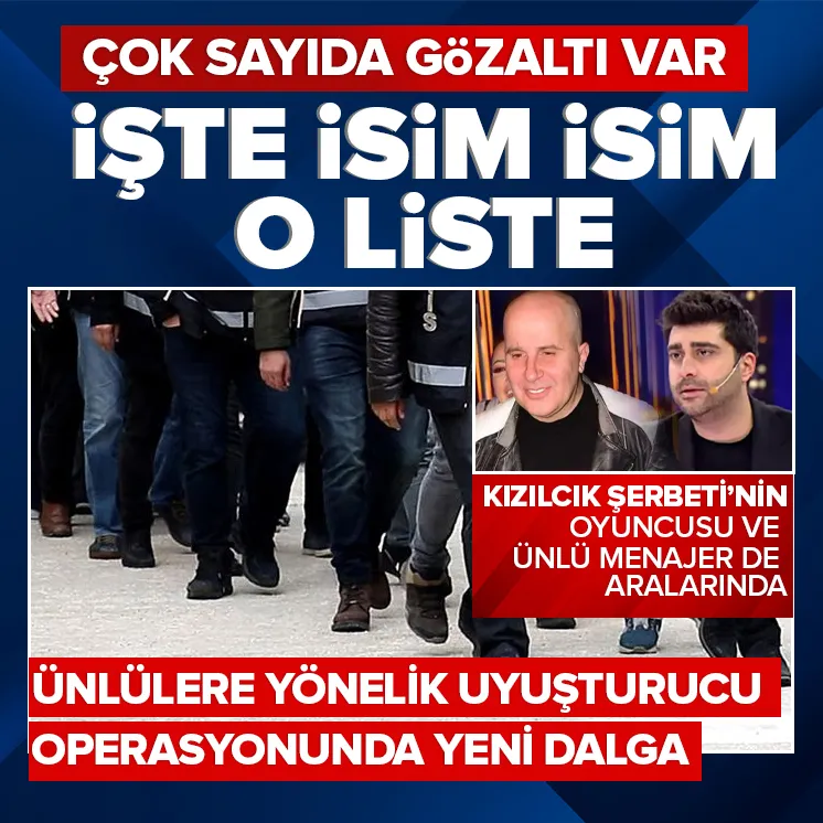 ÜNLÜLERE UYUŞTURUCU OPERASYONUNDA YENİ DALGA!