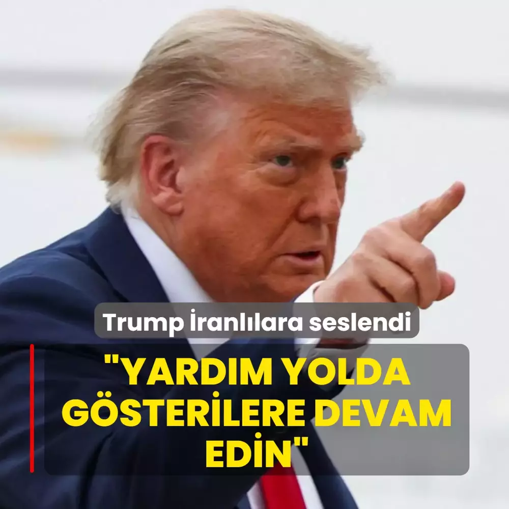 İranlılara protestolar devam etmeleri çağrısında bulunan Trump