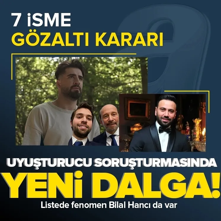 Ünlülere yönelik yürütülen uyuşturucu soruşturmas kapsamında 7 kişi hakkında gözaltı kararı verildi