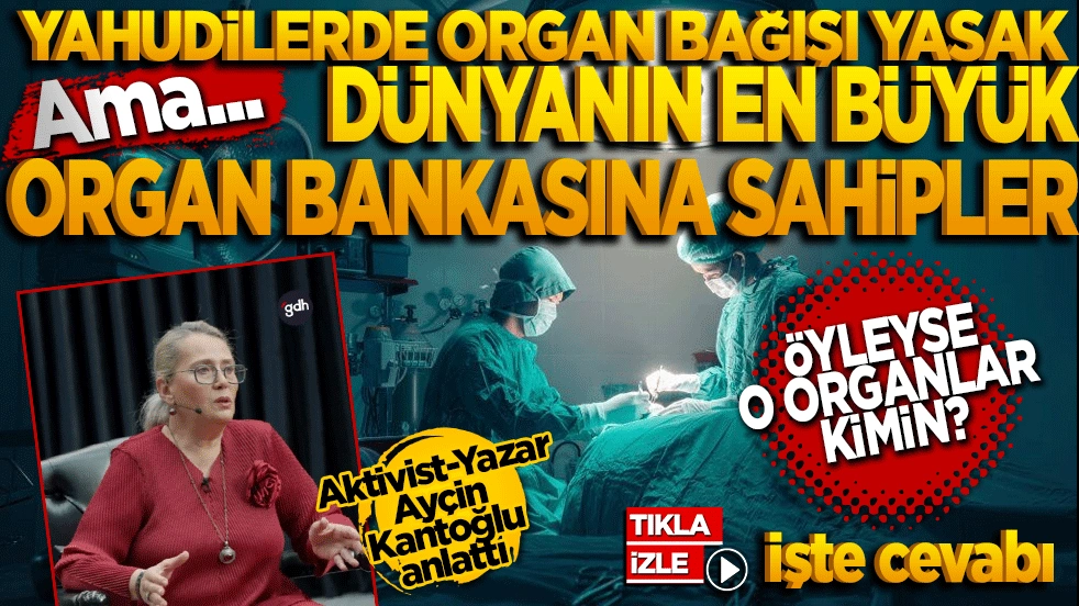 Bu organların, bu derilerin kimin olduğunu sormak lazım