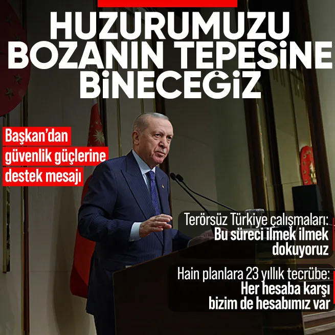 İnsanımızın huzurunu kim bozarsa, devletimizin güvenliğine kim el uzatırsa