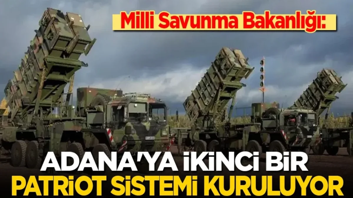 Milli Savunma Bakanlığı, Adana'da konuşlu mevcut İspanya PATRIOT sistemine ilave olarak