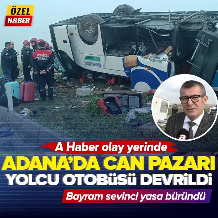 Adana’nın Kozan ilçesinde yolcu otobüsünün devrilmesi sonucu