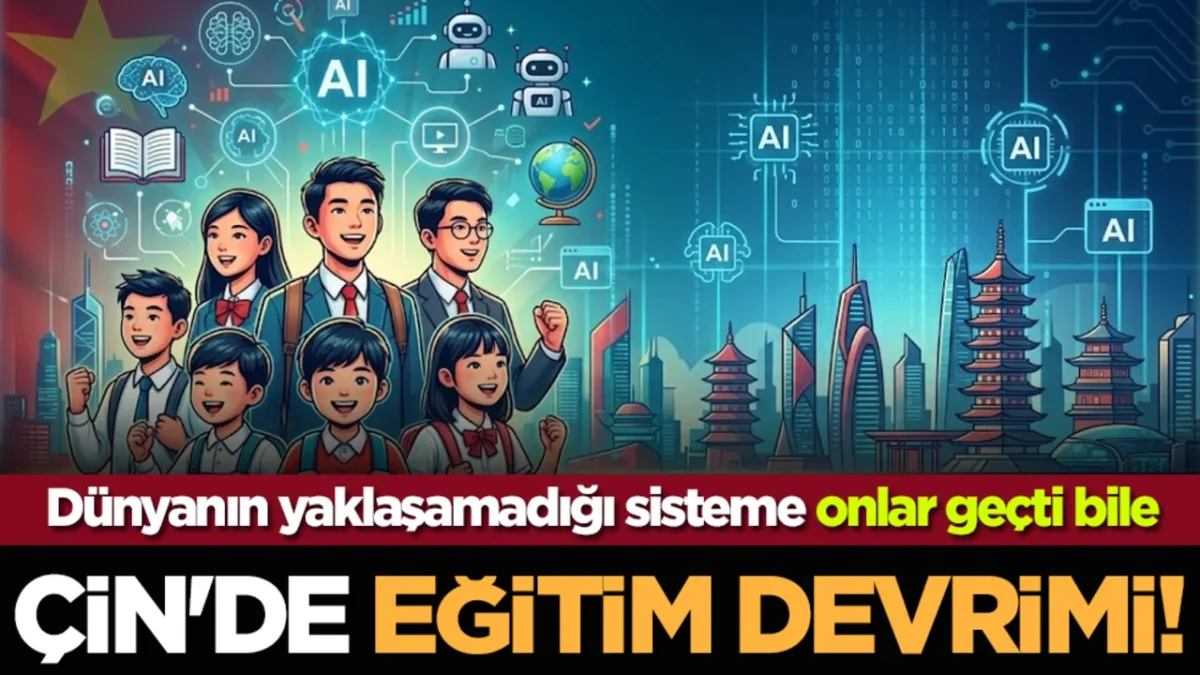 Çin, yapay zekada küresel liderlik hedefi doğrultusunda eğitim sisteminde köklü bir değişikliğe gidiyor