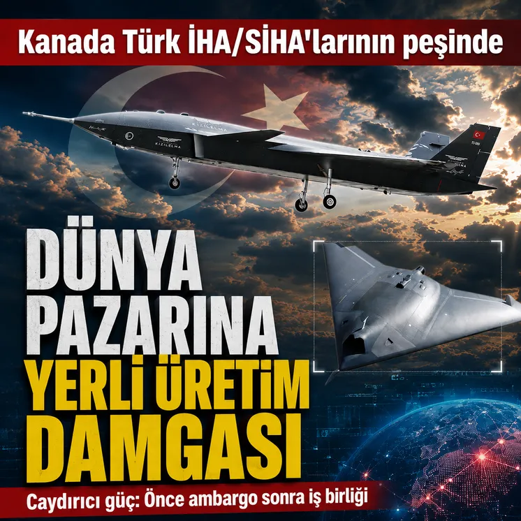 Kanada T&uuml;rk İHA/SİHA&rsquo;larının peşinde