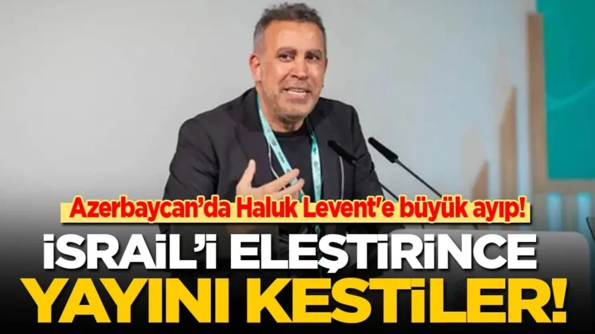 Azerbaycan&rsquo;da Haluk Levent'e b&uuml;y&uuml;k ayıp