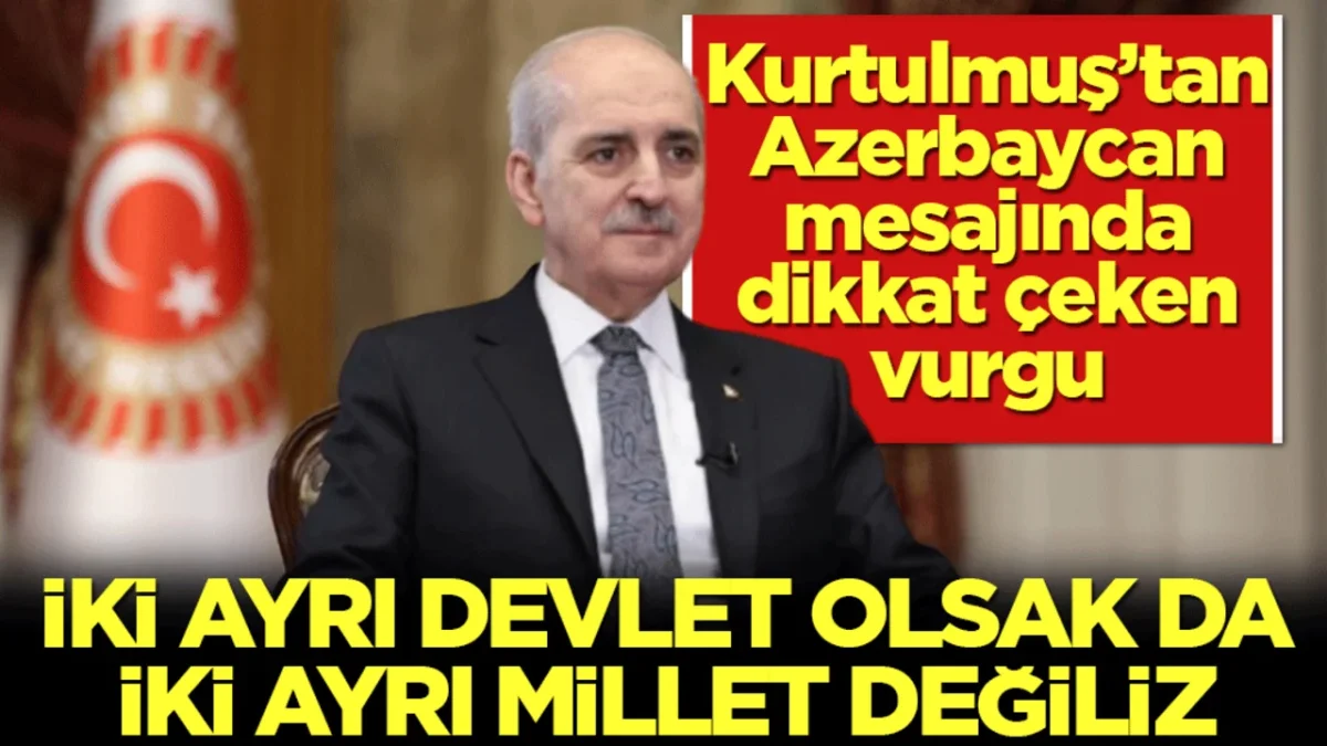 Kurtulmuş&rsquo;tan Azerbaycan mesajında dikkat &ccedil;eken vurgu