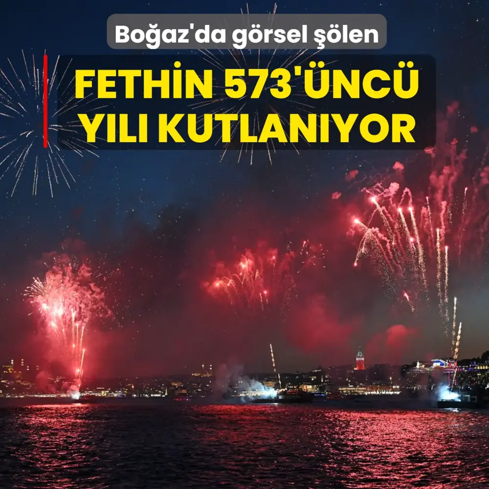 İstanbul'un Fethi'nin 573'&uuml;nc&uuml; yılı kutlanıyor
