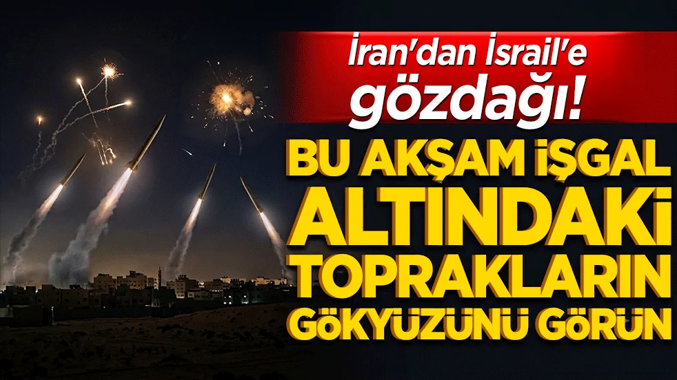 İRAN : Bu akşam İsrail g&ouml;ky&uuml;z&uuml;n&uuml; g&ouml;r&uuml;n