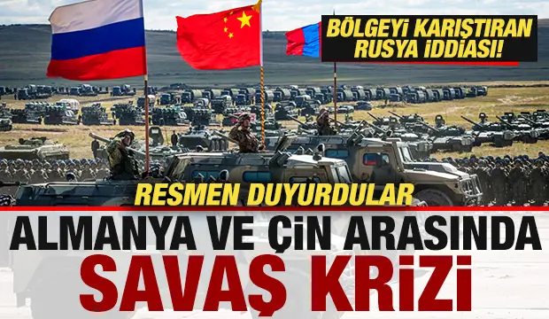 Almanya ve Çin arasında savaş krizi