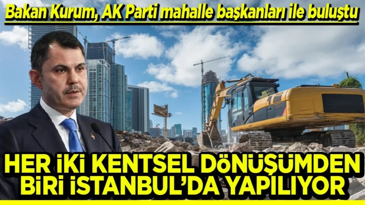 Bakan Kurum, mahalle başkanları ile buluştu