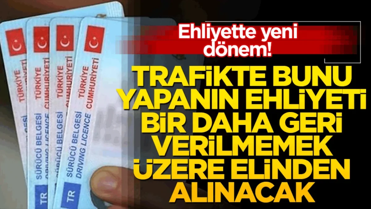 Trafikte bunu yapanın ehliyeti