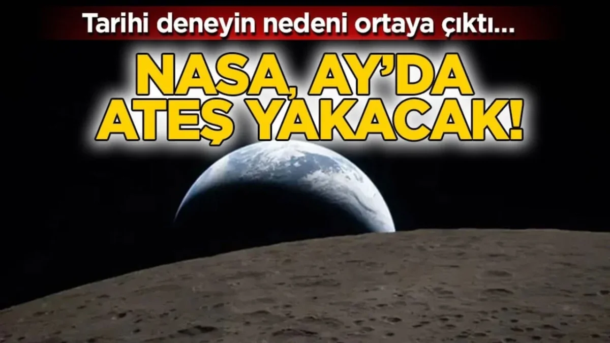 NASA Ay’da ateş yakacak