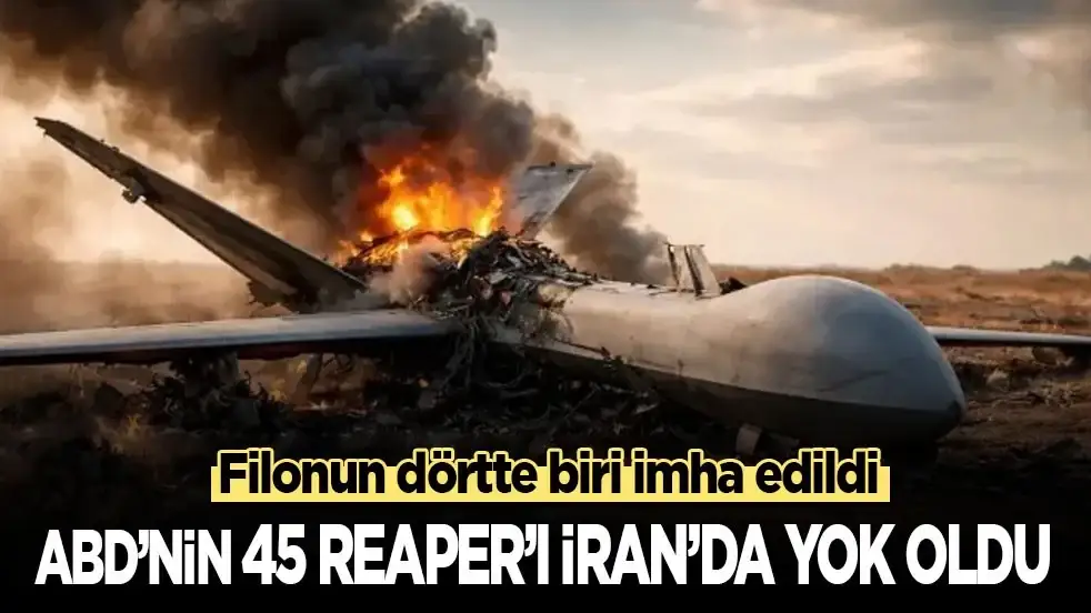ABD’nin 45 Reaper'ı İran'da yok oldu
